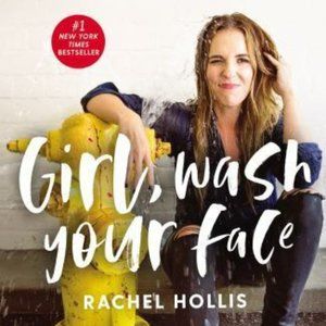 Girl, wash your face By: Rachel Hollis